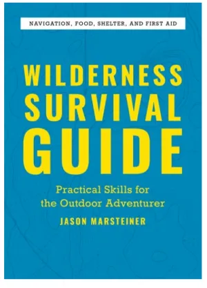 Wilderness Survival Guide Practical Skills for the Outdoor Adventurer